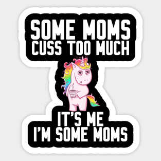 Some Moms cuss too much Sticker